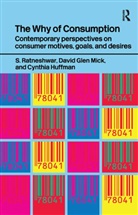 Cynthia Huffman, Cynthia Mick Huffman, David Glen Mick, S. Ratneshwar - Why of Consumption