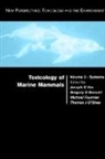 Joseph G. Bossart Vos, Gregory Bossart, Bossart Gregory, Michel Fournier, Fournier Michel, Thomas O'Shea... - Toxicology of Marine Mammals