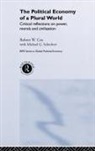 Robert Cox, Robert W Cox, Robert W. Cox, Robert W. Schechter Cox, Michael G Schechter, Michael G. Schechter... - Political Economy of a Plural World