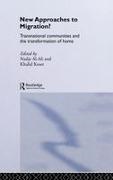 Nadje Al-Ali, Nadje Koser Al-Ali, Al-Ali Nadje, Khalid Koser, Koser Khalid - New Approaches to Migration? Transnational Communities and the Transformation of Home
