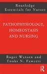 Tonks Fawcett, Tonks Watson Fawcett, Fawcett Tonks, Roger Watson - Pathophysiology, Homeostasis and Nursing