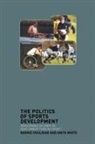Barrie Houlihan, Barrie (Loughborough University Houlihan, Houlihan Barrie, Anita White, White Anita - Politics of Sports Development
