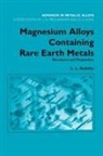 L L Rokhlin, L.L. Rokhlin, L.l. (The Baikov Institute of Metallurgy Rokhlin - Magnesium Alloys Containing Rare Earth Metals