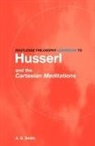 A. D. Smith, A.D. Smith - Routledge Philosophy Guidebook to Husserl and the Cartesian Meditation