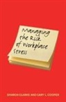 Sharon Clarke, Sharon (Umist Clarke, Sharon Cooper Clarke, Clarke Sharon, Cary Cooper - Managing the Risk of Workplace Stress