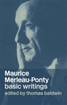 Thomas Baldwin, Thomas Baldwin, Baldwin Thomas - Maurice Merleau-Ponty: Basic Writings