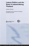 Andrew Brown, Andrew (University of London Brown, Brown Andrew - Labour, Politics and the State in Industrialising Thailand