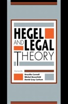 Ucilla Rosenfeld Cornell, David Gray Carlson, Drucilla Cornell, Michel Rosenfeld - Hegel and Legal Theory