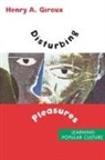 Henry A Giroux, Henry A. Giroux, Giroux Henry A. - Disturbing Pleasures