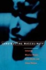 Maurice Wallis Berger, Maurice Berger, Berger Maurice, Brian Wallis, Wallis Brian, Simon Watson - Constructing Masculinity