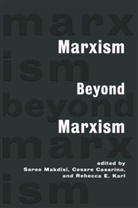 Saree Casarino Makdisi, Cesare Casarino, Casarino Cesare, Rebecca Karl, Karl Rebecca, Saree Makdisi... - Marxism Beyond Marxism