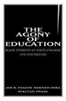 Joe R Feagin, Joe R. Feagin, Joe R. Vera Feagin, Feagin Joe R., Nikitah Imani, Hernan Vera... - Agony of Education