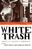 Annalee Wray Newitz, Annalee Newitz, Newitz Annalee, Matt Wray, Wray Matt - White Trash