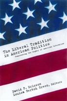 David F. Green Ericson, David F Ericson, David F. Ericson, Ericson David F., Louisa Bertch Green, Green Louisa Bertch - Liberal Tradition in American Politics
