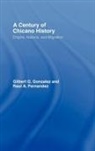 Raul E Fernandez, Raul E. Fernandez, Raul E. Gonzalez Fernandez, Fernandez Raul E., Gilbert G Gonzalez, Gilbert G. Gonzalez... - Century of Chicano History