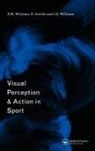 Keith (Sheffield Hallam University Davids, Keith Williams Davids, Keith Davids, Davids Keith, A Mark Williams, John G. Williams... - Visual Perception and Action in Sport