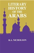 Reynold A Nicholson, Reynold A. Nicholson - Literary History of the Arabs