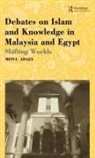 Mona Abaza - Debates on Islam and Knowledge in Malaysia and Egypt