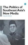 William Atkins - Politics of Southeast Asia''s New Media