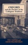 David Palfreyman, David Tapper Palfreyman, Palfreyman David, Ted Tapper, Tapper Ted - Oxford and the Decline of the Collegiate Tradition