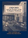 David Palfreyman, David Tapper Palfreyman, Palfreyman David, Ted Tapper, Tapper Ted - Oxford and the Decline of the Collegiate Tradition