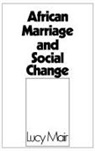 Lucy P. Mair, Mair Lucy P. - African Marriage and Social Change