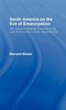 Bernard Moses, Moses Bernard - South America on the Eve of Emancipation