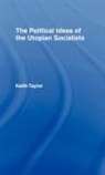 Keith Taylor - Political Ideas of the Utopian Socialists
