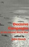 John Gooch, John Gooch, Gooch John - Decisive Campaigns of the Second World War