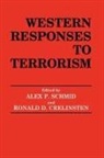 Ronald D. Schmid Crelinsten, Ronald D Crelinsten, Ronald D. Crelinsten, Crelinsten Ronald D., Alex P Schmid, Alex P. Schmid... - Western Responses to Terrorism