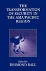 Desmond Ball, Desmond Ball, Ball Desmond - Transformation of Security in the Asia/pacific Region