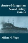 Milan Vego, Vego Milan - Austro-Hungarian Naval Policy, 1904-1914