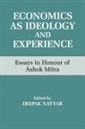 Deepak Nayyar, Deepak Nayyar, Nayyar Deepak - Economics As Ideology and Experience