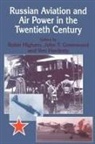 John Hardesty Greenwood, John Greenwood, Von Hardesty, Robin Higham - Russian Aviation and Air Power in the Twentieth Century