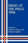 Daniel J. Sandler Elazar, Daniel J Elazar, Daniel J. Elazar, Shmuel Sandler - Israel At the Polls, 1996
