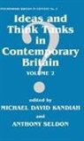 Michael David Seldon Kandiah, Michael David Kandiah, Kandiah Michael David, Anthony Seldon, Seldon Anthony - Ideas and Think Tanks in Contemporary Britain