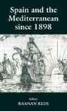 Raanan Rein, Raanan Rein, Rein Raanan - Spain and the Mediterranean Since 1898