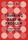 Preston King, Professor Preston King, Professor Preston King King - Thinking Past a Problem