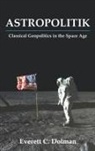 Everett C. Dolman, Dolman Everett C. - Astropolitik