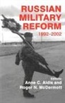 Anne C. Mcdermott Aldis, Anne C. Aldis, Aldis Anne C., Roger N. McDermott, McDermott Roger N. - Russian Military Reform, 1992-2002