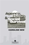 Caroline New - Agency, Health and Social Survival