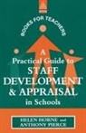 HORNE, Helen Horne, Helen Pierce Horne, Anthony Pierce - Practical Guide to Staff Development and Appraisal in Schools