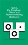 J.C Gallop, J.c (National Physical Laboratory Gallop - Squids, the Josephson Effects and Superconducting Electronics