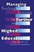 Kate Ashcroft, Kate Foreman-Peck Ashcroft, Lorraine Foreman-Peck,  Foreman-Peck Lorraine - Managing Teaching and Learning in Further and Higher Education