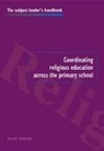 Derek Bastide, Bastide Derek - Coordinating Religious Education Across the Primary School