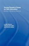 Lynda Measor, Lynda Measor Measor, Measor Lynda, Katrina Miller, Miller Katrina, Coralie Tiffin... - Young People''s Views on Sex Education