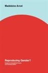 Madeleine Arnot, Arnot Madeleine - Reproducing Gender