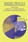 Alistair Dow, Alistair Hattam Dow, Dow Alistair, Robert Hattam, Hattam Robert, Alan Reid... - Teachers'' Work in a Globalizing Economy