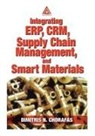 Dimitris N. Chorafas, Dimitris N. (Consultant for Major Corpor Chorafas - Integrating Erp, Crm, Supply Chain Management, and Smart Materials