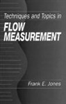 Frank E Jones, Frank E. Jones, Jones Frank E. - Techniques and Topics in Flow Measurement